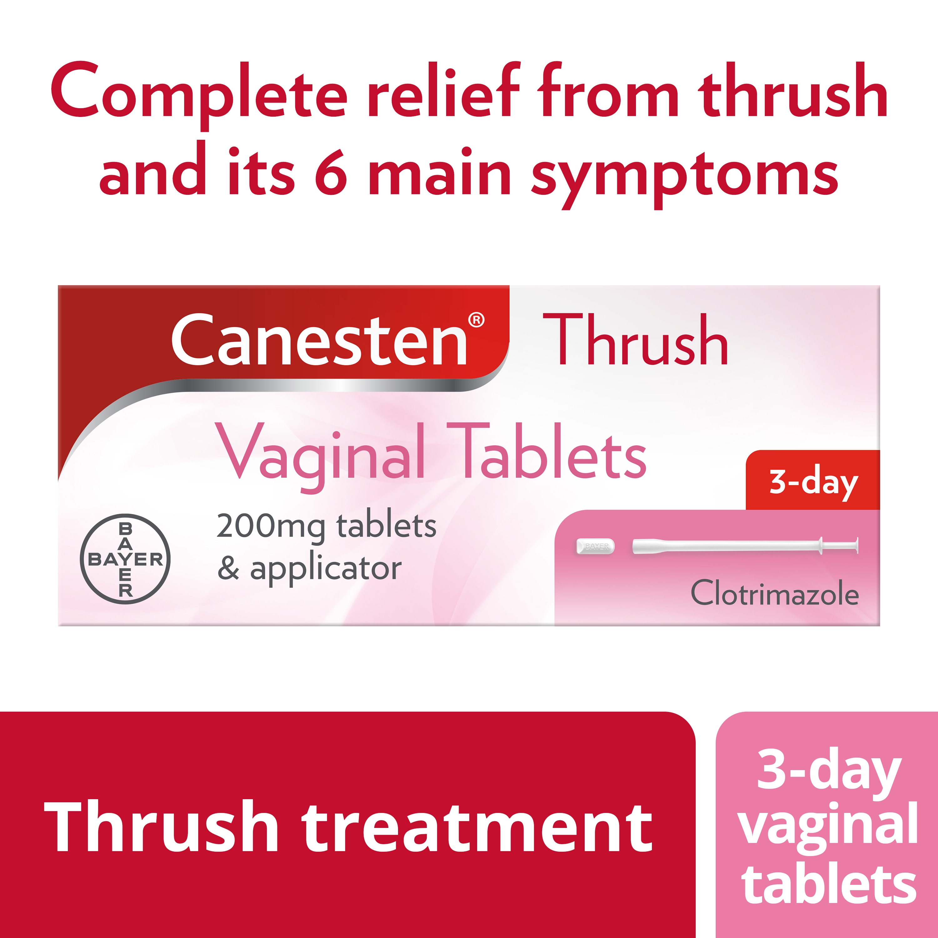 Thrush treatment 3-day vaginal tablets: Canesten Thrush Vaginal Tablets 200mg tablets and applicator, with caption on top: Complete relief from thrush and its 6 main symptoms