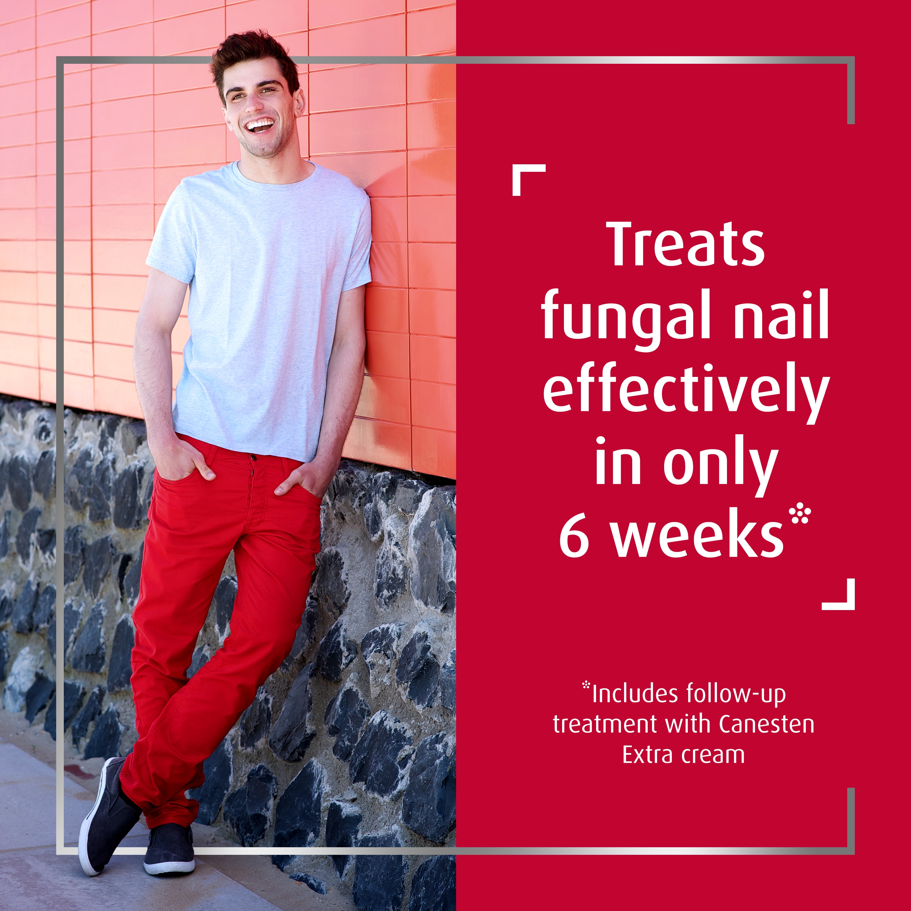 Young fashionable man in confident pose, caption on right of picture: Treats fungal nail effectively in only 6 weeks* Inludes follow-up treatment with Canesten Extra Cream