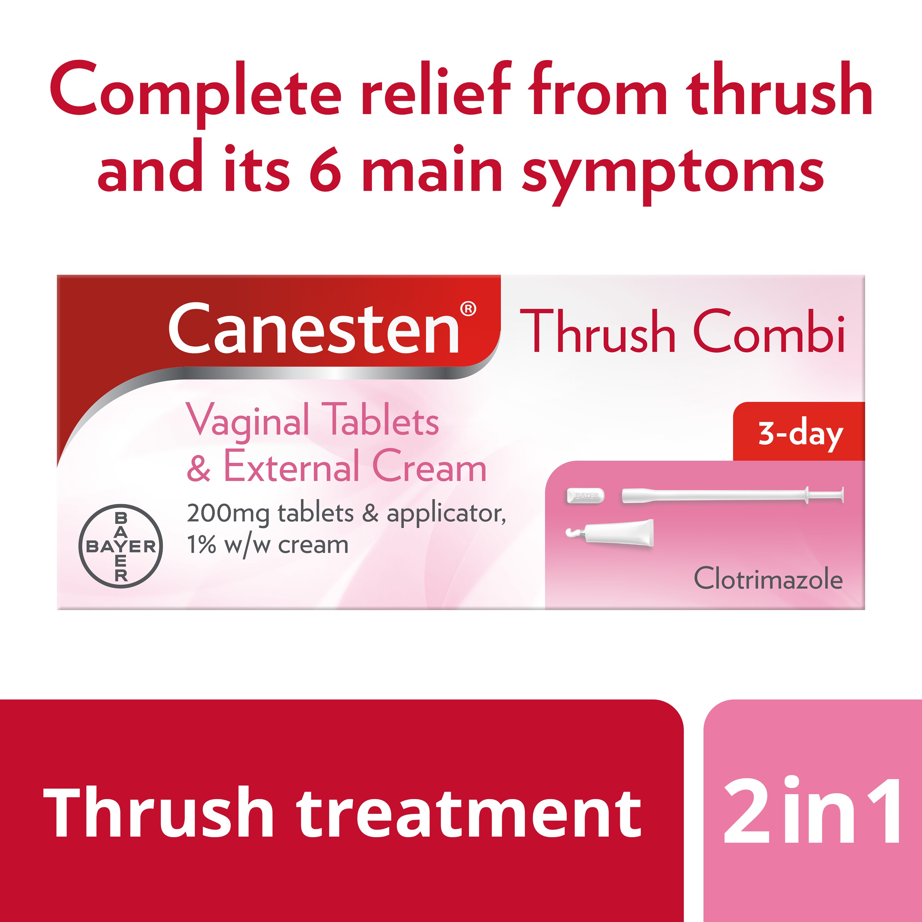 Thrush treatment 2 in 1: Canesten Thrush Combi 3-day Vaginal Tablets & External Cream, with caption on top: Complete relief from thrush and its 6 main symptoms
