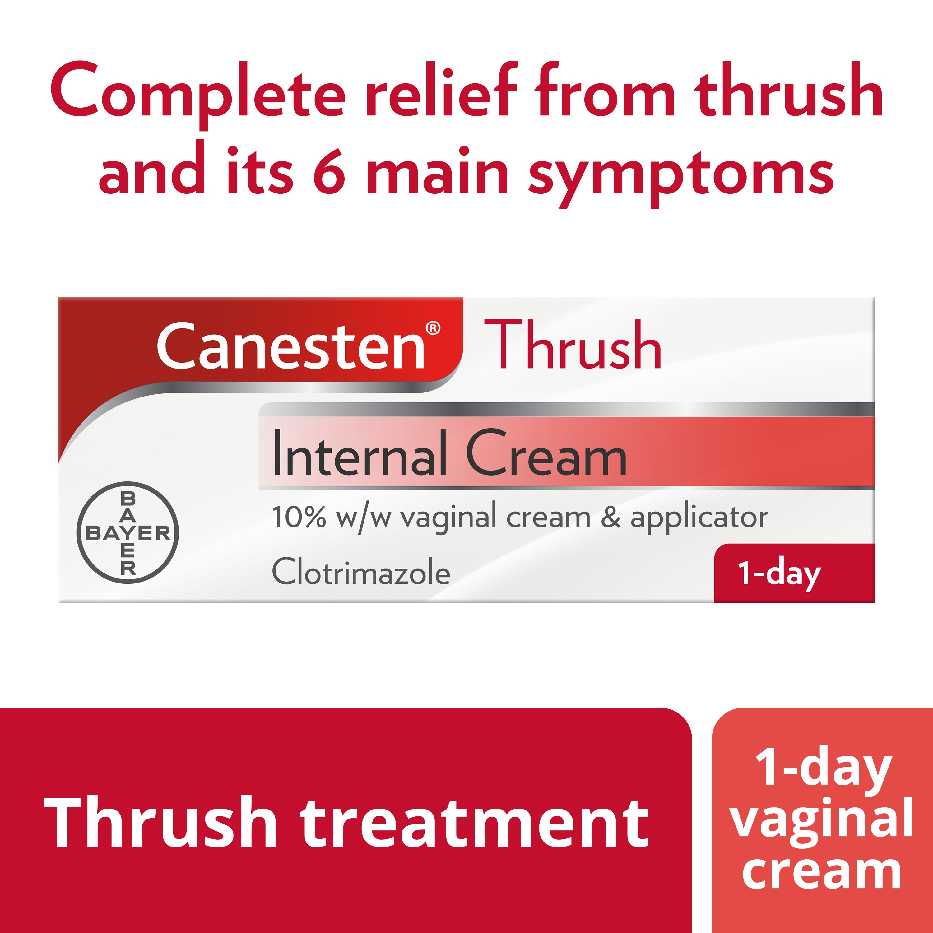 Thrush treatment 1-day vaginal cream: Canesten Thrush Internal Cream, with caption on top: Complete relief from thrush and its 6 main symptoms
