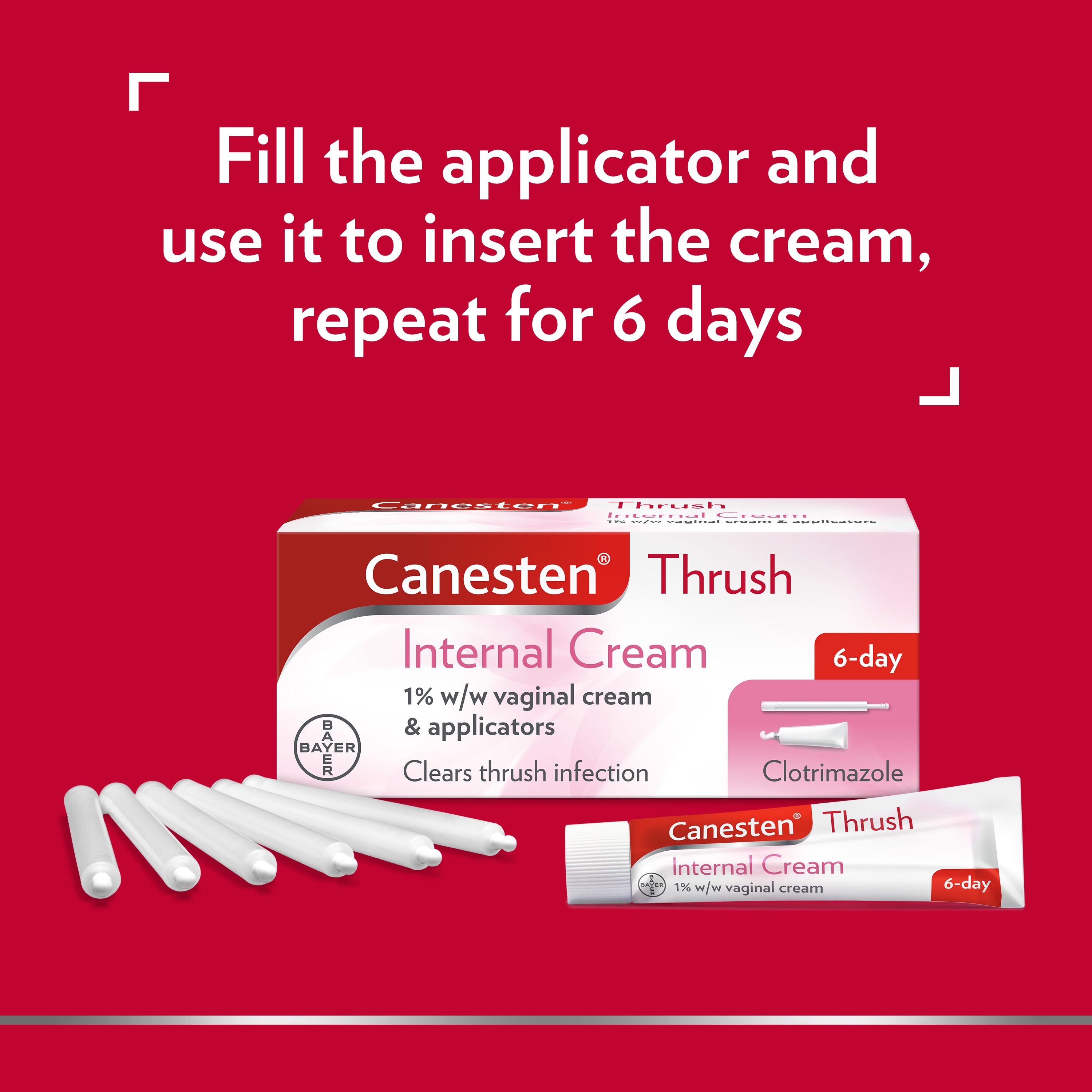 Canesten Thrush Internal cream 1% w/w vaginal cream and applicators, with caption on top: Fill the applicator and use it to insert the cream, repeat for 6 days